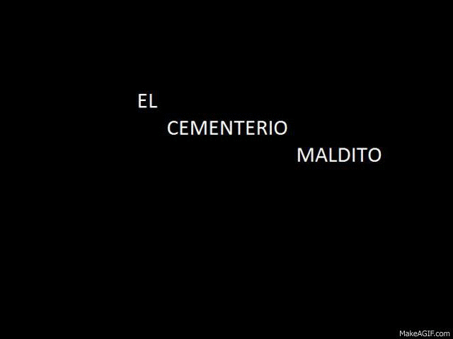 EL CEMENTERIO MALDITO on Make A Gif